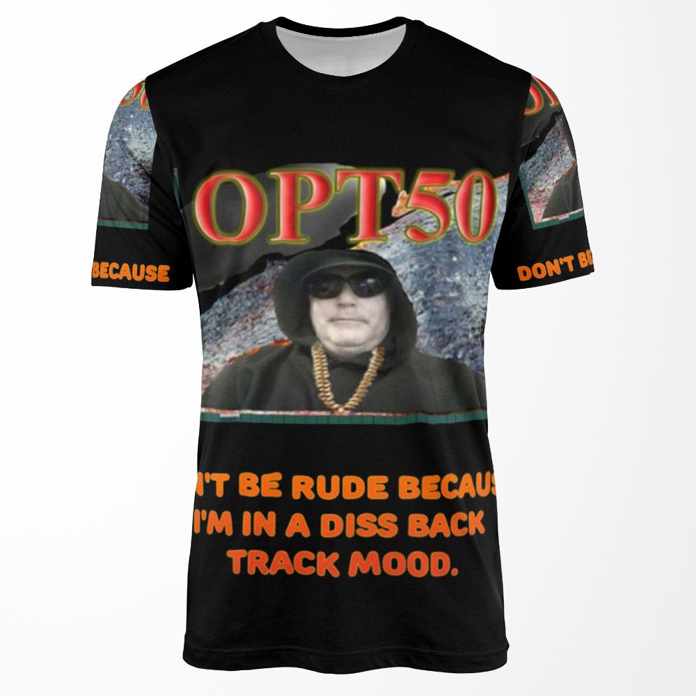Don T Be Rude Because I M In A Diss Back Track MoodAll-over-print T-shirt