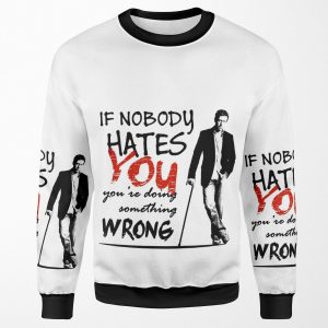 Dr House If Nobody Hates You All-over-print Unisex Sweatshirt