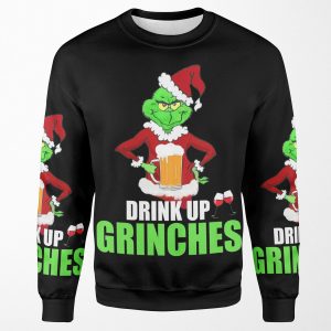 Drink Up Grinches Funny Christmas All-over-print Unisex Sweatshirt
