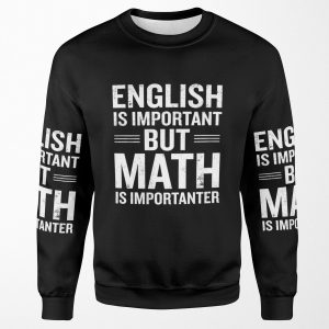 English Is Important But Math Is Importanter Funny All-over-print Unisex Sweatshirt