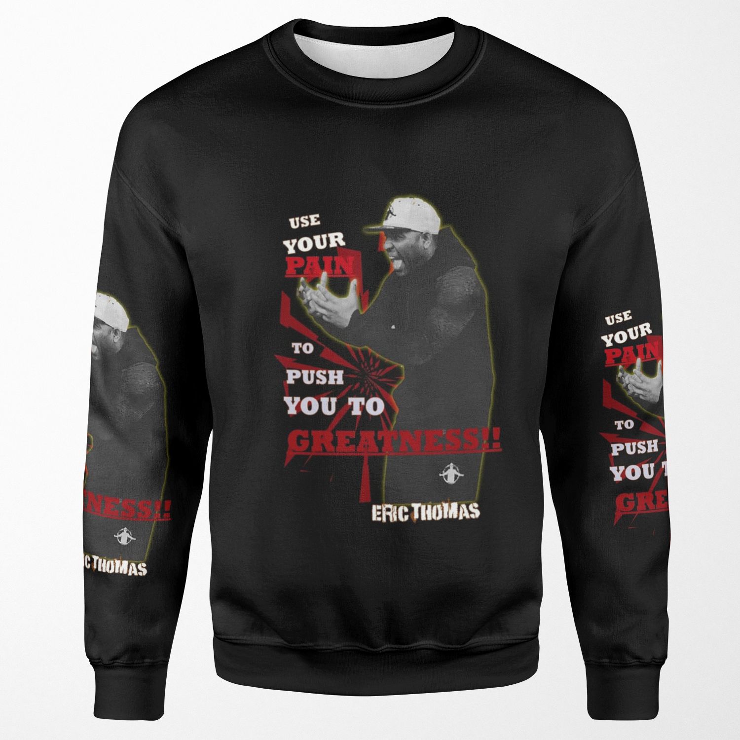 Eric Thomas Use Your Pain To Push You To Greatness All-over-print Unisex Sweatshirt