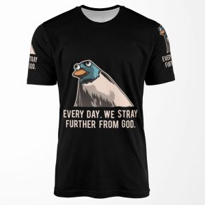 Everyday We Stray Further From God Meme All-over-print T-shirt