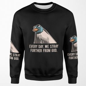 Everyday We Stray Further From God Meme All-over-print Unisex Sweatshirt