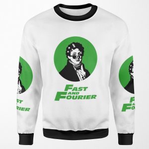 Fast And Fourier Joseph Fourier Mathematician Sun Glasses All-over-print Unisex Sweatshirt