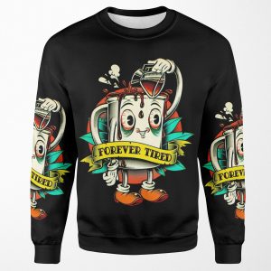 Forever Tired Coffee Mug Cartoon Character All-over-print Unisex Sweatshirt