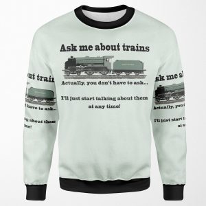 Funny For Train Fans Ask Me About Trains Trainspotter Steam Train Model Trains All-over-print Unisex Sweatshirt