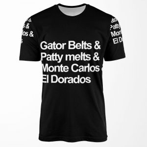Gator Belts And Patty Melts And Monte Carlo S And El Dorados All-over-print T-shirt
