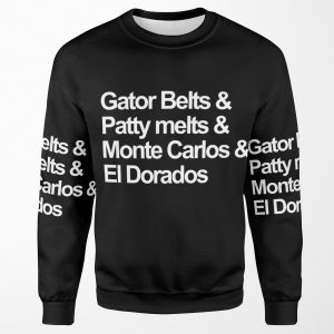 Gator Belts And Patty Melts And Monte Carlo S And El Dorados All-over-print Unisex Sweatshirt