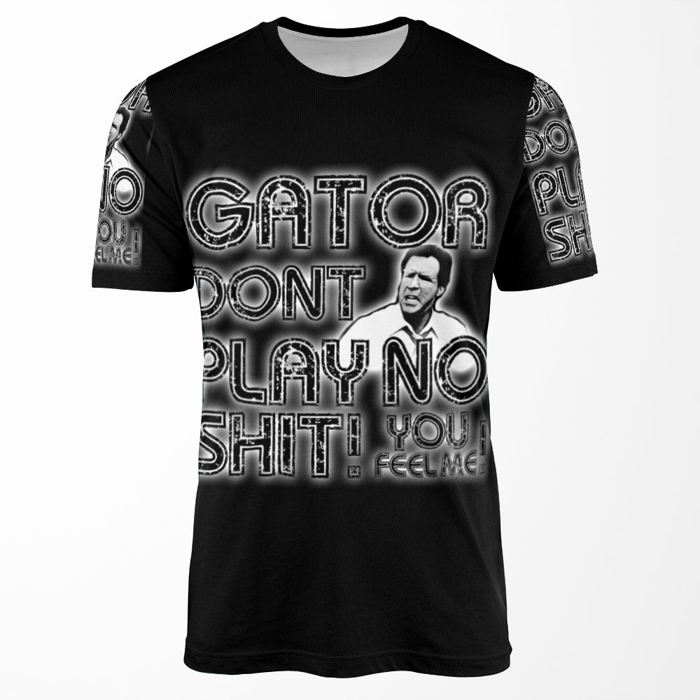 Gator Dont Play All-over-print T-shirt