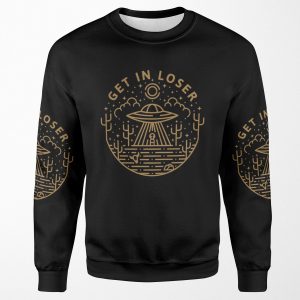 Get In Loser All-over-print Unisex Sweatshirt