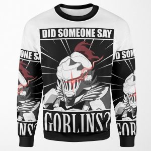 Goblin Slayer Did Anyone Say Goblin Meme Tshirt All-over-print Unisex Sweatshirt
