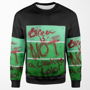 Green Is Not A Creative Color All-over-print Unisex Sweatshirt