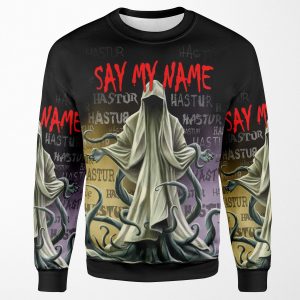 Hastur Say My Name All-over-print Unisex Sweatshirt