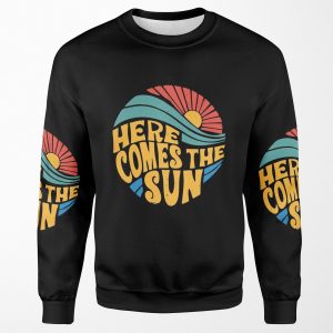 Here Comes The Sun All-over-print Unisex Sweatshirt