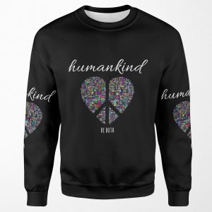 Humankind Be Both T Shirt Equality And Kindness Matters All-over-print Unisex Sweatshirt