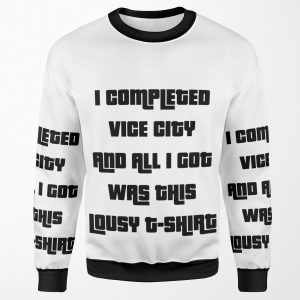 I Completed Vice City And All I Got Was This Lousy Blank All-over-print Unisex Sweatshirt