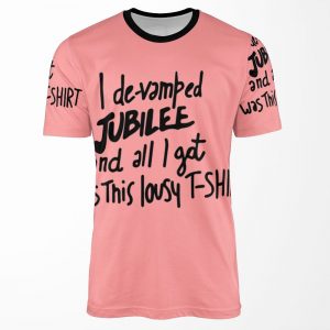 I De Vamped Jubilee And All I Got Was This Lousy All-over-print T-shirt