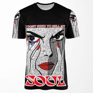 I Don T Need To Sell My Soul All-over-print T-shirt
