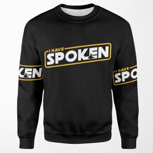 I Have Spoken All-over-print Unisex Sweatshirt