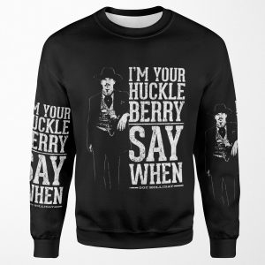 I M Your Huckleberry Say When All-over-print Unisex Sweatshirt