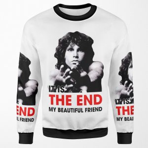 It Is The End My Beautiful Friend Jim Morrison Legend Live Forever All-over-print Unisex Sweatshirt