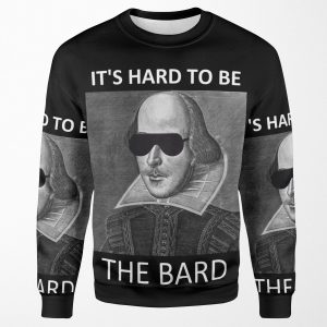 It S Hard To Be The Bard All-over-print Unisex Sweatshirt