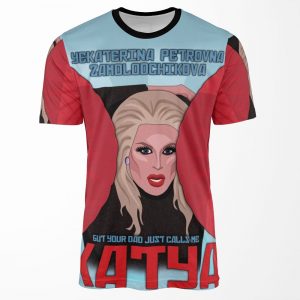 Katya Zamolodchikova Your Dad Just Calls Me Katya All-over-print T-shirt