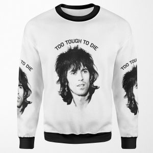 Keith Richards Too Tough To Die T Shirt Graphic Retro Shirt All-over-print Unisex Sweatshirt