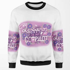 Lexapro Is My Copilot All-over-print Unisex Sweatshirt
