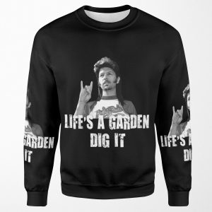 Life S A Garden Dig It Quote All-over-print Unisex Sweatshirt