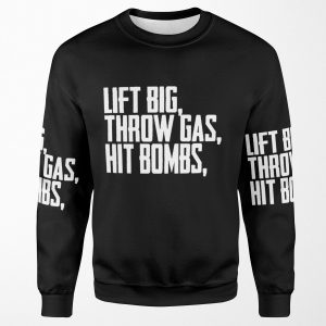 Lift Big Gas Hit Bombs Shirt All-over-print Unisex Sweatshirt