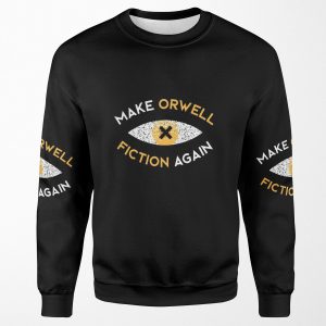 Make Orwell Fiction Again Philosophy Gift All-over-print Unisex Sweatshirt