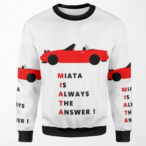 Miata Is Always The Answer All-over-print Unisex Sweatshirt