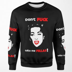Mommie Dearest Don T Fuck With Me Fellas Pop Art By William Cuccio All-over-print Unisex Sweatshirt