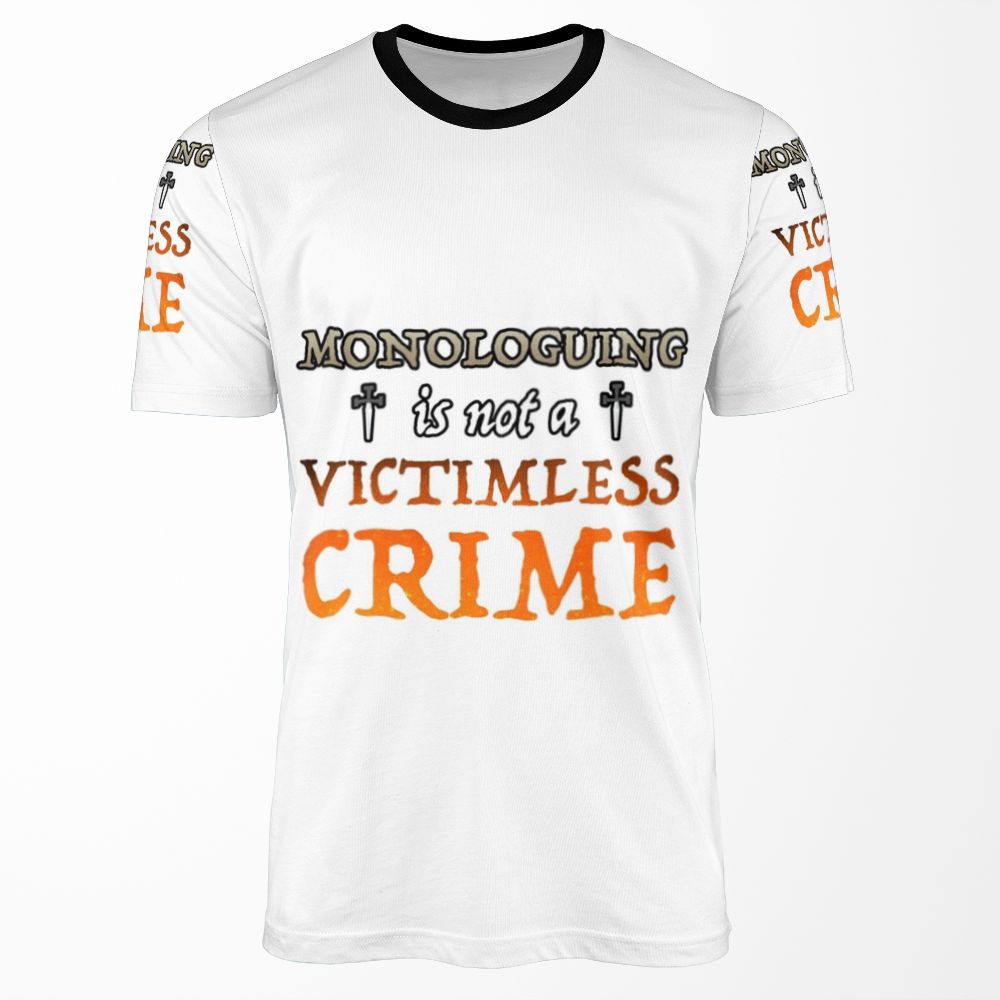 Monologuing Is Not A Victimless Crime All-over-print T-shirt