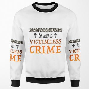 Monologuing Is Not A Victimless Crime All-over-print Unisex Sweatshirt