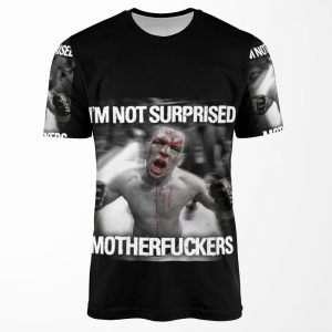 Nate Diaz Not Surprised Motherfuckers All-over-print T-shirt
