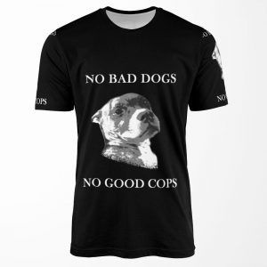No Bad Dogs No Good Cops All-over-print T-shirt