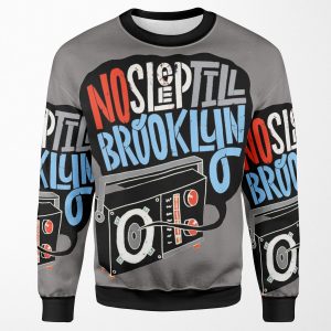 No Sleep Til Brooklyn T Shirt All-over-print Unisex Sweatshirt