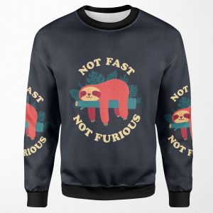 Not Fast Not Furious All-over-print Unisex Sweatshirt