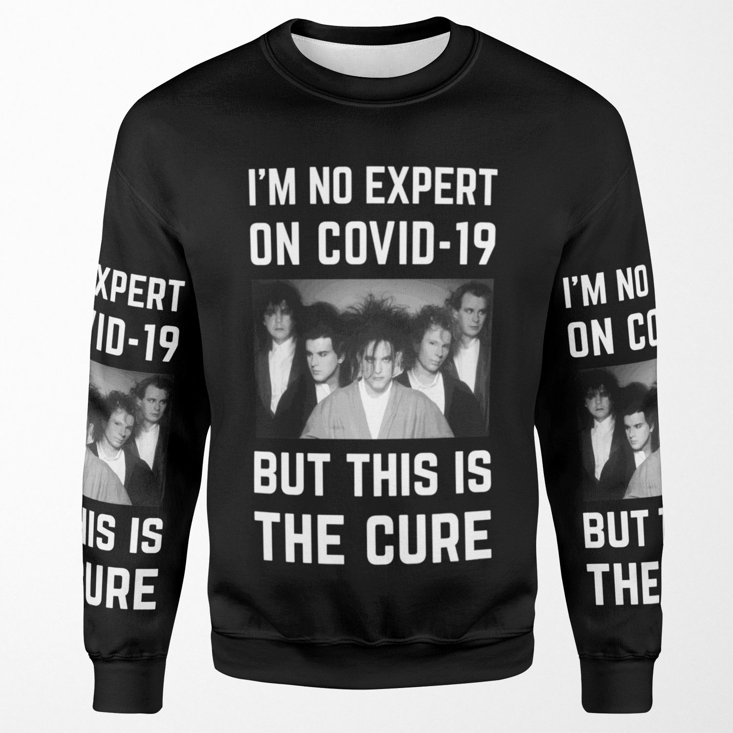 Original Im No Expert On Covid 19 But This Is The Cure All-over-print Unisex Sweatshirt