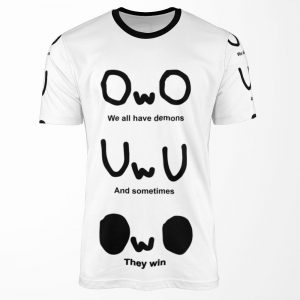 Owo We All Have Demons And Sometimes They Win All-over-print T-shirt
