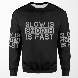 Slow Is Smooth Smooth Is Fast Grey Distressed All-over-print Unisex Sweatshirt