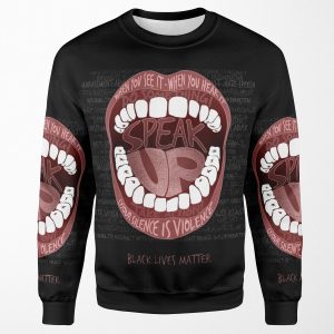 Speak Up Silence Is Violence Blm All-over-print Unisex Sweatshirt