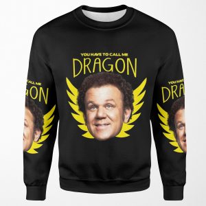 Step Brothers You Have To Call Me Dragon All-over-print Unisex Sweatshirt