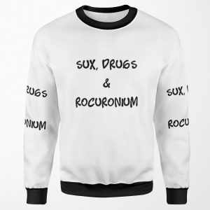 Sux Drugs And Rocuronium All-over-print Unisex Sweatshirt
