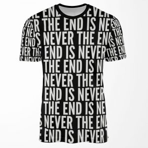 The End Is Never The End All-over-print T-shirt