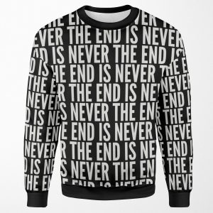 The End Is Never The End All-over-print Unisex Sweatshirt