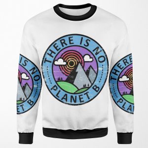 There Is No Planet B All-over-print Unisex Sweatshirt
