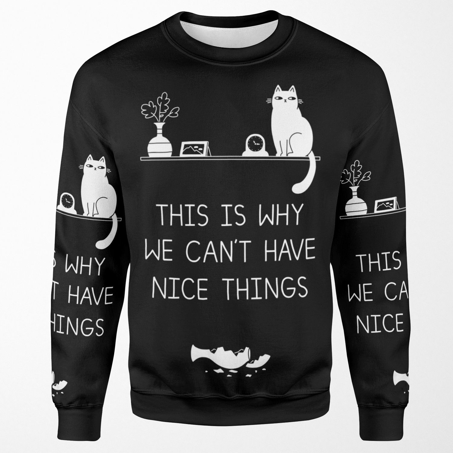 This Is Why We Can T Have Nice Things All-over-print Unisex Sweatshirt